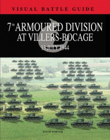 7th Armoured Division at Villers Bocage (Visual Battle Guide) - David Porter