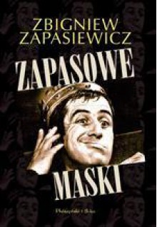 Zapasowe Maski - Zbigniew Zapasiewicz, Katarzyna Leżeńska, Dariusz Wołodźko