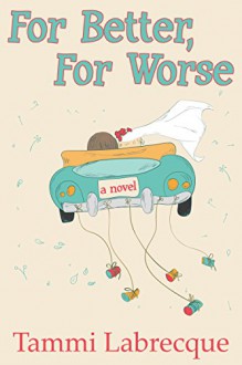 For Better, For Worse - Tammi Labrecque