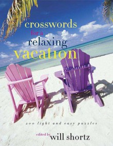 The New York Times Crosswords for a Relaxing Vacation: 200 Light and Easy Puzzles - The New York Times, The New York Times, Will Shortz