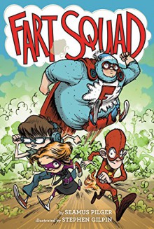 Fart Squad - Seamus Pilger,Stephen Gilpin