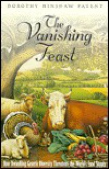 The Vanishing Feast - Dorothy Hinshaw Patent