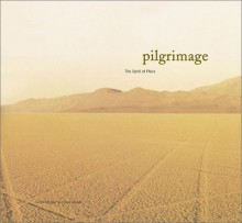 Pilgrimage: The Spirit of Place - Gideon Bosker, Gideon Bosker, Sara Corpening Whiteford