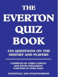 The Everton Quiz Book - Chris Cowlin, Kevin Snelgrove