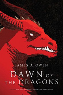 Dawn of the Dragons: Here, There Be Dragons; The Search for the Red Dragon (The Age of Dragons) - James A. Owen