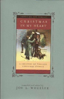 Christmas in My Heart - A Treasure of Timeless Christmas Stories - Joe L. Wheeler