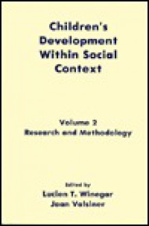 Children's Development Within Social Context: Volume I: Metatheory and Theory: Volume II: Research and Methodology - Winegar, Jaan Valsiner, Winegar