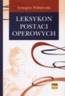 Leksykon postaci operowych - Grzegorz Wiśniewski