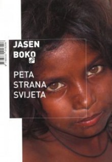 Peta strana svijeta - <b>Jasen Boko</b> - 3cade526d8e5c991265b4259b15acd4f