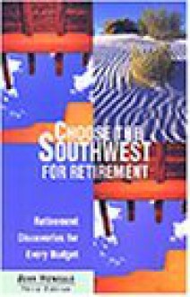 Choose the Southwest for Retirement, 3rd: Retirement Discoveries for Every Budget - John Howells