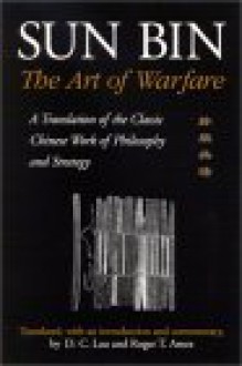 Sun Bin: The Art of Warfare: A Translation of the Classic Chinese Work of Philosophy and Strategy - D.C. Lau