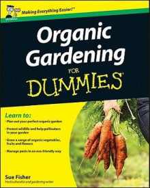 Organic Gardening for Dummies - Sue Fisher