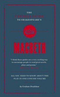 The Connell Guide to Shakespeare's Macbeth. Graham Bradshaw - Graham Bradshaw