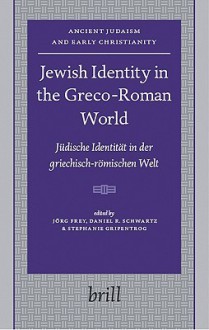 Jewish Identity in the Greco-Roman World - Jörg Frey