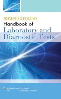 Brunner and Suddarth's Handbook of Laboratory and Diagnostic Tests - Smeltzer