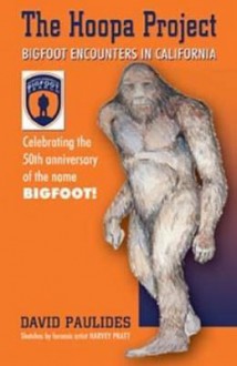 The Hoopa Project: Bigfoot Encounters in California - David Paulides