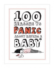 100 Reasons to Panic About Having A Baby - Knock Knock