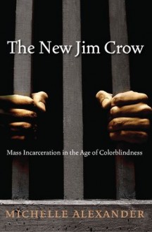 The New Jim Crow - Michelle Alexander