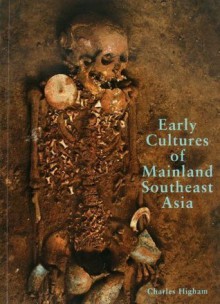 Early Cultures of Mainland Southeast Asia - Charles Higham