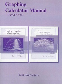 Graphing Calculator Manual: College Algebra & Trigonometry/Precalculus - Darryl Nester, Marcus S. McWaters