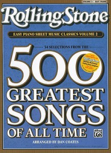 Rolling Stone Easy Piano Sheet Music Classics, Volume 2: 34 Selections from the 500 Greatest Songs of All Time - Dan Coates, Rolling Stone Staff