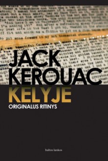 Kelyje: originalus ritinys - Jack Kerouac, Irena Balčiūnienė