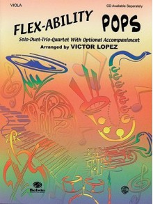 Flex-Ability Pops: Solo-Duet-Trio-Quartet with Optional Accompaniment: Viola - Victor Lopez