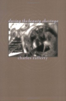 During the Beauty Shortage - Charles Rafferty