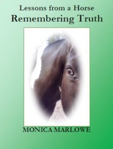 Lessons from a Horse: Remembering Truth (The Lesson Horse Series) - Monica Marlowe