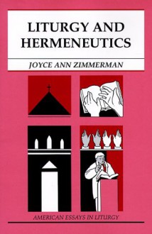 Liturgy and Hermeneutics (American Essays in Liturgy) - Joyce Ann Zimmerman