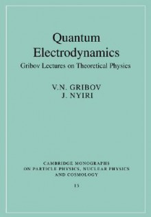 Quantum Electrodynamics - V.N. Gribov, Julia Nyiri, T. Ericson