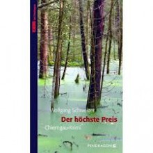 Der höchste Preis: Chiemgau-Krimi - Wolfgang Schweiger