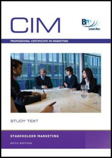 CIM - Stakeholder Marketing: Study Text - BPP Learning Media