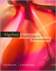 Algebra: Beginning and Intermediate - Joanne S. Lockwood