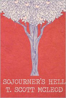 Sojourner's Hell - T. Scott McLeod