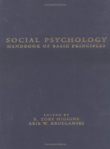 Social Psychology: Handbook of Basic Principles - E. Tory Higgins