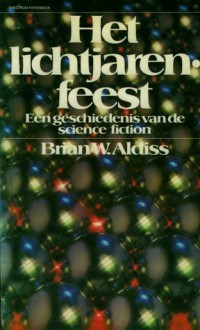 Het Lichtjarenfeest: Een Geschiedenis van de Science Fiction - Brian W. Aldiss