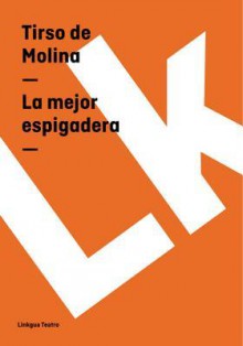 La Mejor Espigadera - Tirso de Molina