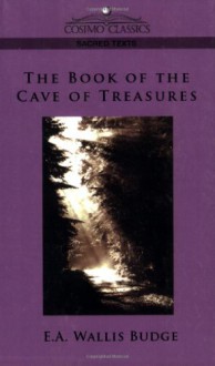 The Book of the Cave of Treasures (Cosimo Classics Sacred Texts) - E. A. Wallis Budge