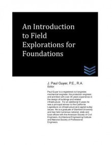 An Introduction to Field Explorations for Foundations - J. Paul Guyer