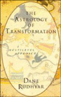 Astrology of Transformation: A Multi-Level Approach - Dane Rudhyar