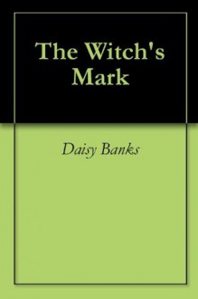 The Witch's Mark - Daisy Banks