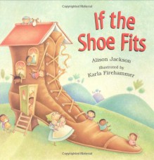 If the Shoe Fits - Alison Jackson, Karla Firehammer