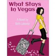 What Stays in Vegas - Beth Labonte