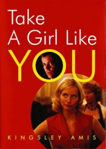 Take A Girl Like You - Kingsley Amis