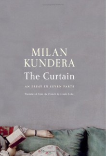 The Curtain: An Essay in Seven Parts - Milan Kundera, Linda Asher