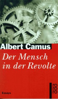 Der Mensch In Der Revolte - Albert Camus