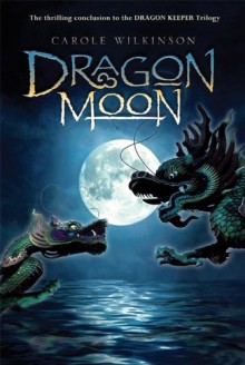 Dragon Moon - Carole Wilkinson