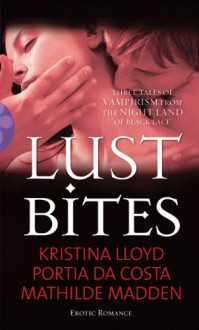 Lust Bites - Kristina Lloyd, Mathilde Madden, Portia Da Costa