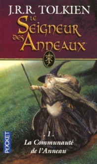 La Communauté de l'Anneau (Le Seigneur des Anneaux, #1) - J.R.R. Tolkien